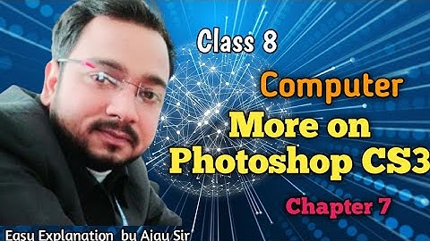 Class 8 Computer | More on Photoshop CS3 | Chapter 7 | By Ajay Computech