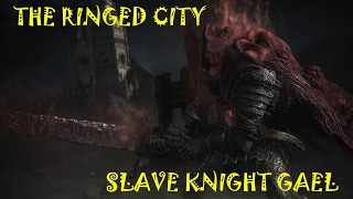 Dark Souls 3: The Ringed City- Slave Knight Gael Boss Fight (NG+)