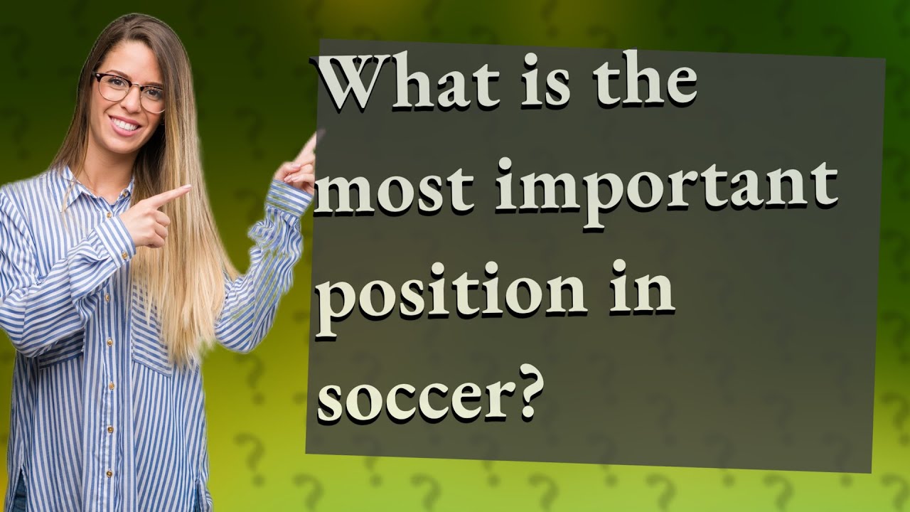 What Is The Most Important Position In Soccer YouTube what-is-the-most-important-position-in-soccer-youtube