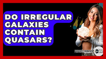 Do Irregular Galaxies Contain Quasars? - Physics Frontier