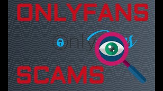 Beginner on Onlyfans? Watch out for these scammers! [FULL LIST OF ONLYFANS SCAMS]