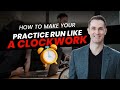 How to make your practice run like clockwork