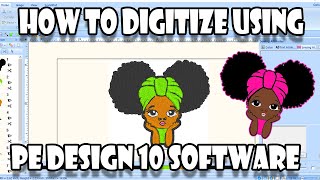 How to digitize an image using PE Design 10 Software (Black Girl Magic)