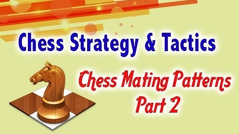 Chess Strategy   Chess Mating Patterns Part 2   Chess Website