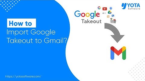 How to Import Google Takeout to Gmail Directly | Step-by-Step Instruction