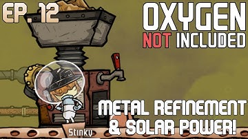Oxygen Not Included Spaced Out! Ep 12 -  Metal Refinery & Solar Power!