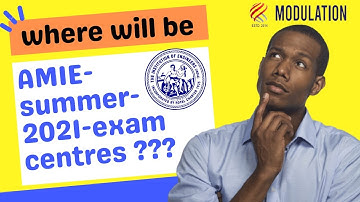 Where Will You Be Taking the AMIE Exam Centres For Summer 2021? || modulation institute.