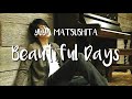Yuya Matsushita - Beautiful Days