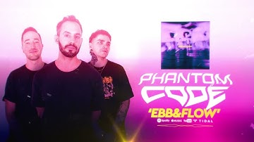 PHANTOM CODE - EBB&FLOW (Official Audio)