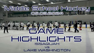 May 3, 2024 | Middle School Hockey | Game 3 | Issaquah vs Lake Washington