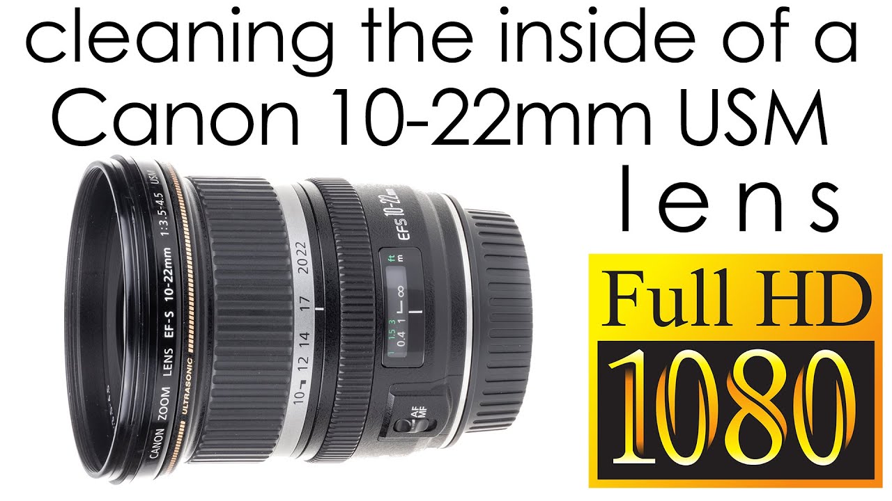 Canon EF-S 10-22mm f/3.5-4.5 USM clean the lens inside