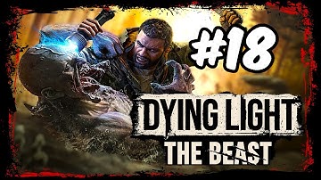 DYING LIGHT : THE BEAST Walkthrough Gameplay Part 18 - BEHEMOTH CHIMERA (FULL GAME)