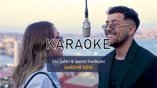 Sıla Şahin & Samet Kardeşler - Sardım Seni (Karaoke)
