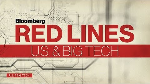 Bloomberg Special: Red Lines: U.S. and Big Tech