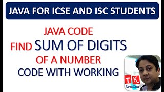 FIND SUM OF DIGITS OF A NUMBER | JAVA CODE FOR ICSE | WORKING AND EXPLANATION