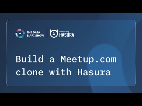 Build a Meetup.com Clone with Hasura!