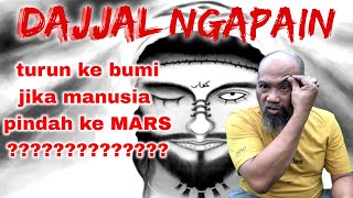 Kalau manusia sudah pindah ke MARS, Dajjal ngapain di bumi ? - Pak Ndul menjawab