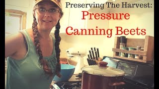 Preserving the Harvest: Pressure Canning Beets!