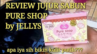 review jujur sabun thailand pure shop by jellys/sabun pemutih badan & wajah