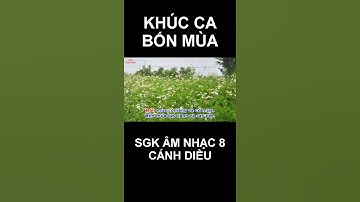 KHÚC CA BỐN MÙA (Hát mẫu): Chủ đề 1 - SGK Âm nhạc 8 - Cánh diều