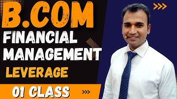 financial management for b.com  ||leverage ||b.com class|| basic class||fm||by anuj kumar singh