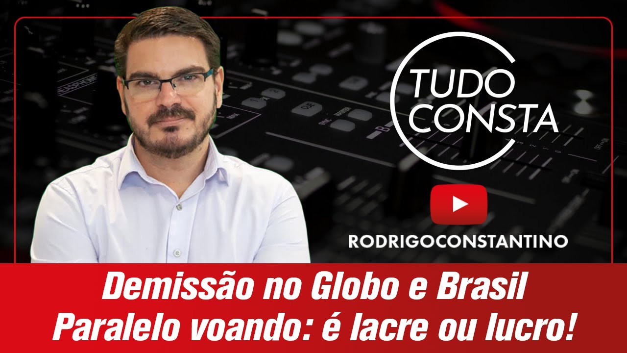 Demissão no Globo e Brasil Paralelo voando: é lacre ou lucro!