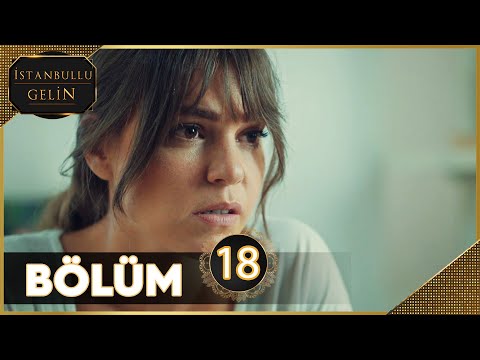 İstanbullu Gelin 18. Bölüm Full HD