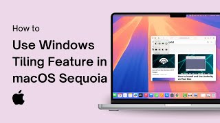 How to Use Windows Tiling Feature in macOS Sequoia