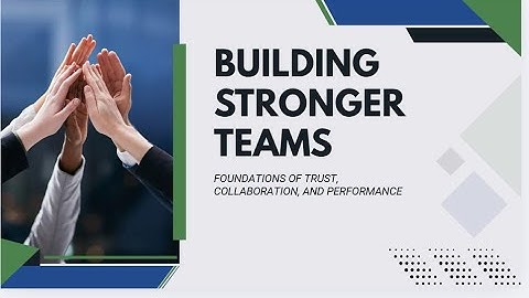 Building Stronger Teams: Trust, Collaboration & Performance That Lasts