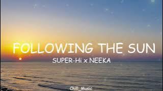 Download lagu SUPER-Hi x NEEKA - Following The Sun (Lyrics) (Loop Video)