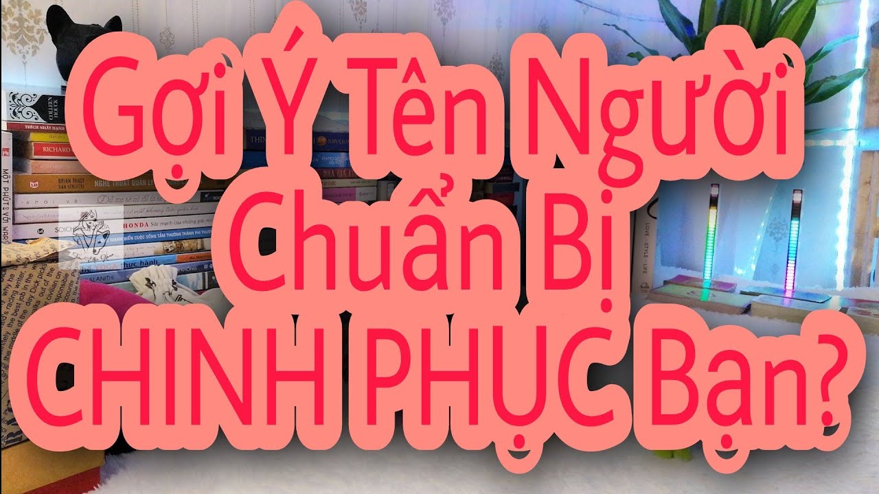 GỢI Ý TÊN NGƯỜI CHUẨN BỊ CHINH PHỤC BẠN?_Tarot thông điệp.
