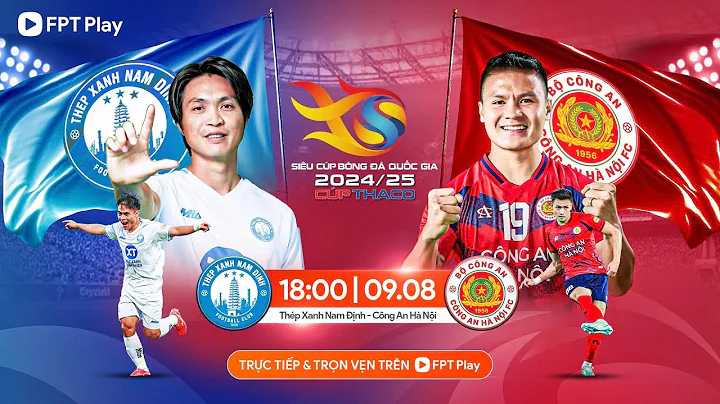 🔴Trực tiếp: Thép Xanh Nam Định - Công An Hà Nội | Siêu Cúp Bóng Đá Quốc Gia - Cúp Thaco 2024/25
