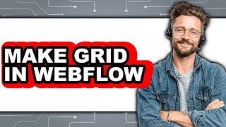 How to Make Grid in Webflow (Easy Method)