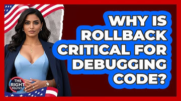 Why Is Rollback Critical For Debugging Code?