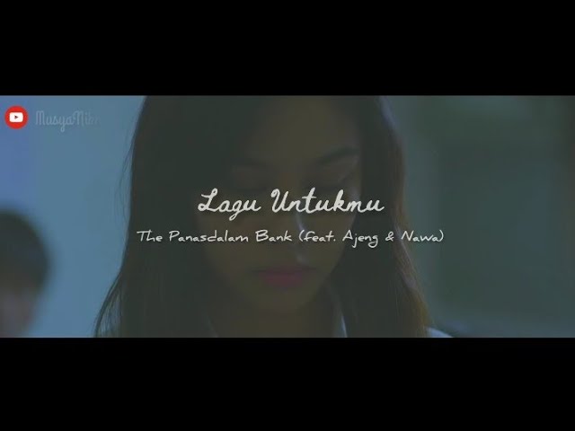 LAGU UNTUKMU (Ft. Ajeng & Nawa) - THE PANASDALAM BANK VIDEO LIRIK class=