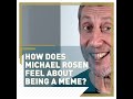 Gambar cover How does Michael Rosen feel about being a meme?