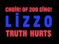 Huge Choir! Love For Lizzo "Truth Hurts"