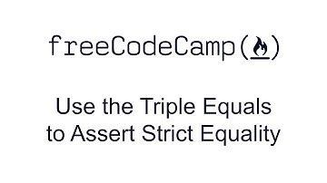 Use the Triple Equals to Assert Strict Equality - Quality Assurance and Testing with Chai