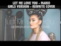 Let Me Love You - Mario - Georgia Box Rewrite Cover (Girls Version)