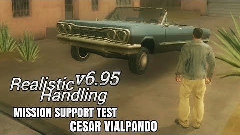 Mission Cesar Vialpando Support Test - Realistic Handling v6.95 - Bug Reports