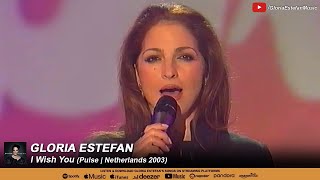 Gloria Estefan • I Wish You (Pulse | Netherlands 2003)