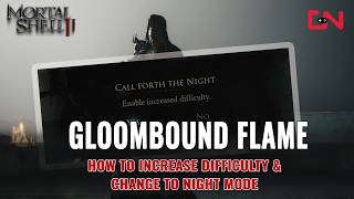 How to Activate Night Mode & Increase difficulty in Mortal Shell 2 - Gloombound Flame Location