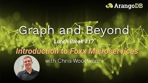 Graph & Beyond Lunch Break #17: Foxx Microservices Framework