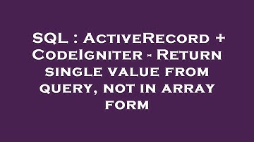 SQL : ActiveRecord + CodeIgniter - Return single value from query, not in array form