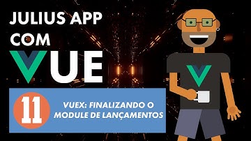 Julius App com Vue - Vuex: Finalizando o Module de lançamentos (parte 11)
