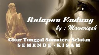 Ratapan Endung - Mawariyah, Gitar Tunggal Sumatera Selatan #semende #kisam #lahat