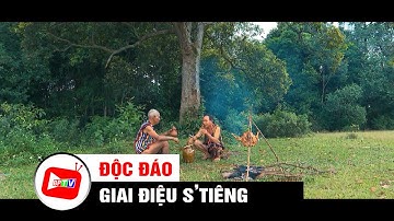 Độc đáo giai điệu S’tiêng | BPTV
