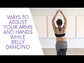 Ways to Adjust Your Hands And Arms While Belly Dancing