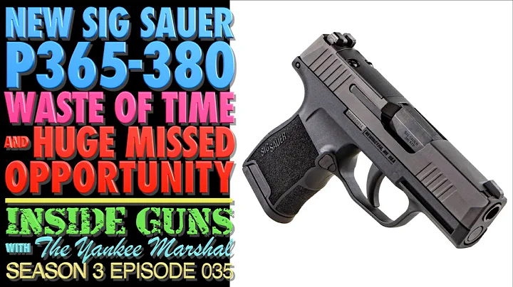 NEW SIG Sauer P365-380!...(Total Waste of Time & Huge Missed Opportunity!)