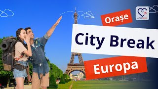 Top 10 Orașe din Europa pentru un City Break în 2024